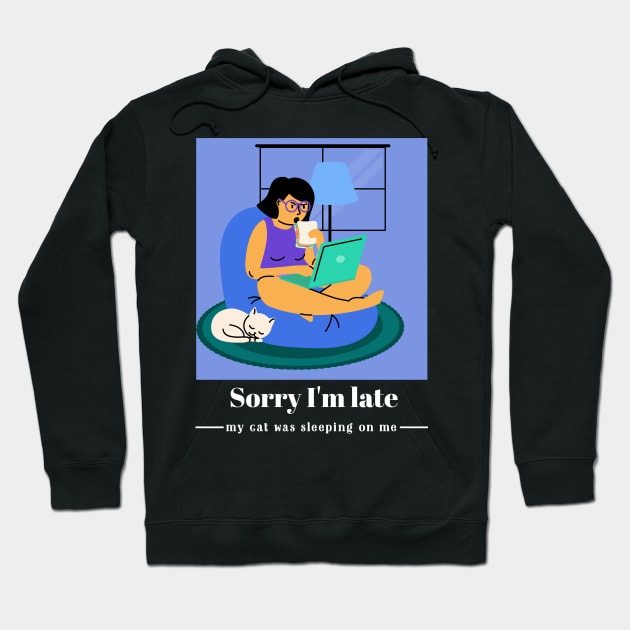 Sorry I'm late my cat was sleeping on me Hoodie by Dogefellas